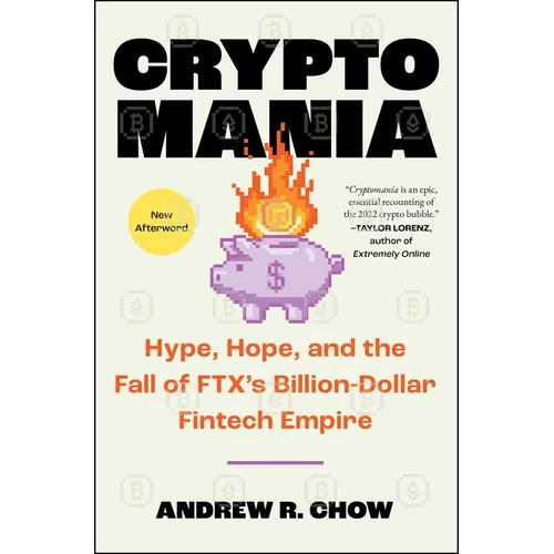 Cryptomania: Hype, Hope, and the Fall of Ftx's Billion-Dollar Fintech Empire - Paperback