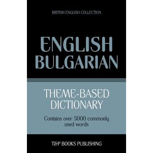 Theme-based dictionary British English-Bulgarian - 5000 words - Paperback