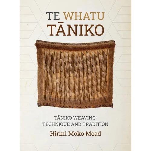 Te Whatu Taniko: Taniko Weaving: Technique and Tradition - Paperback