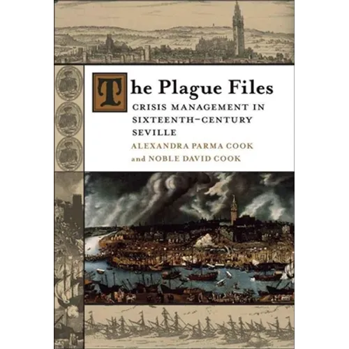The Plague Files: Crisis Management in Sixteenth-Century Seville - Paperback
