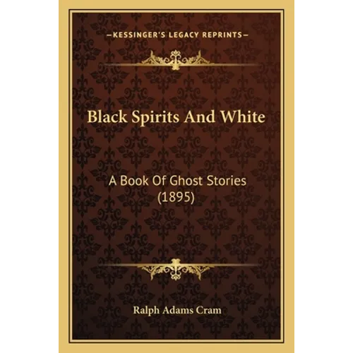 Black Spirits And White: A Book Of Ghost Stories (1895) - Paperback