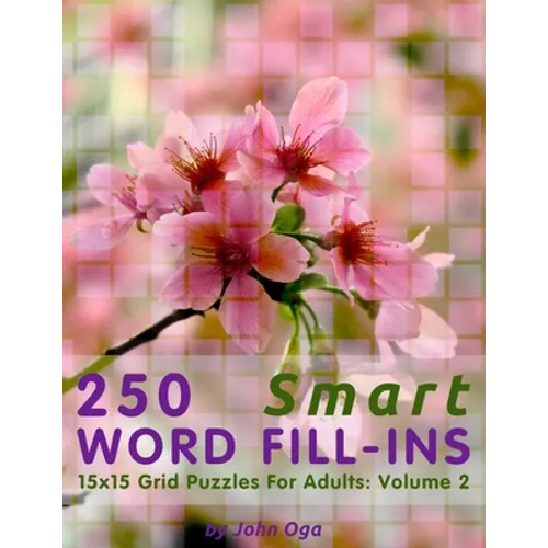 250 Smart Word Fill-Ins: 15x15 Grid Puzzles For Adults: Volume 2 - Paperback