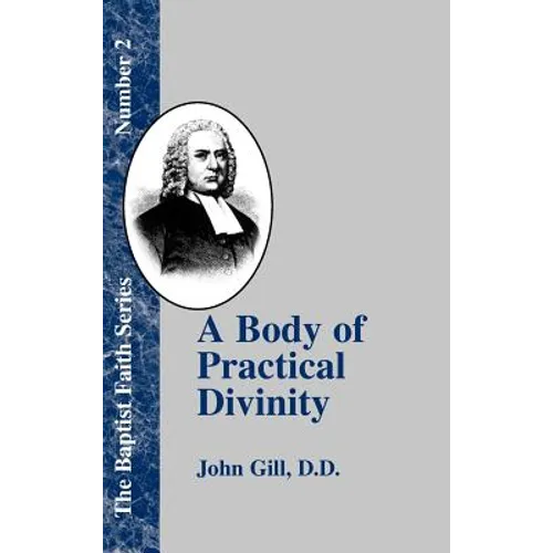 A Body of Practical Divinity: Or a System of Evangelical Truths, Deduced from the Sacred Scriptures - Hardcover