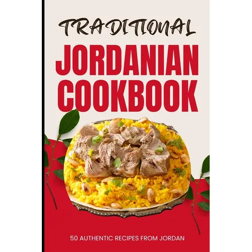 Traditional Jordanian Cookbook: 50 Authentic Recipes from Jordan - Paperback