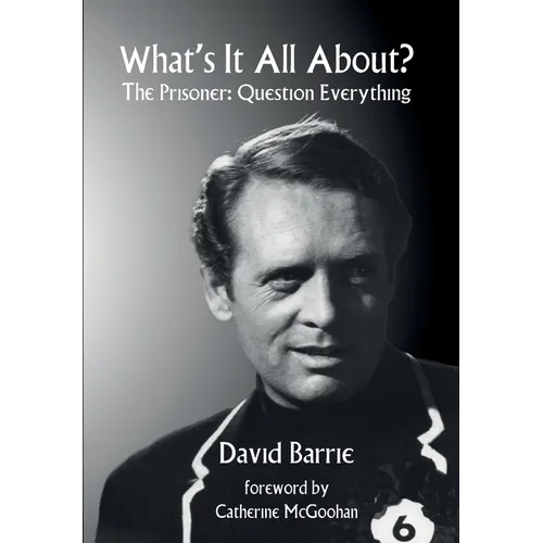 What's It All About?: The Prisoner: Question Everything - Hardcover