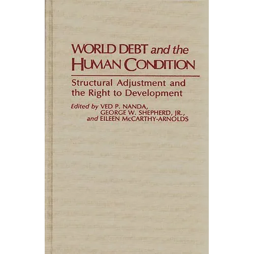 World Debt and the Human Condition: Structural Adjustment and the Right to Development
