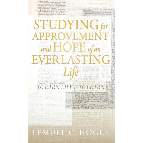 Studying for Approvement and Hope of an Everlasting Life: To Earn Life Is to Learn - Hardcover