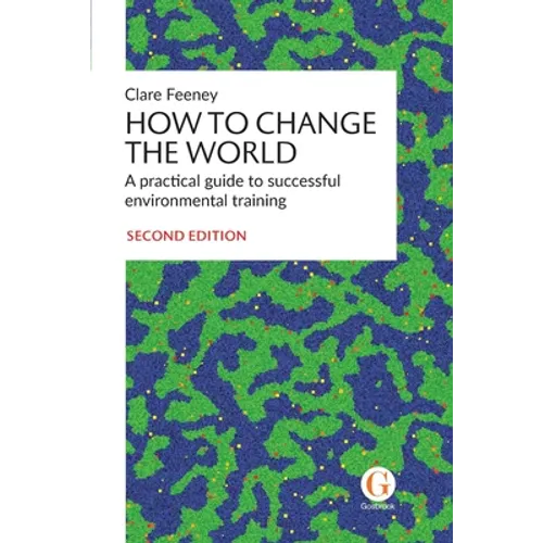 How to Change the World: A practical guide to successful environmental training