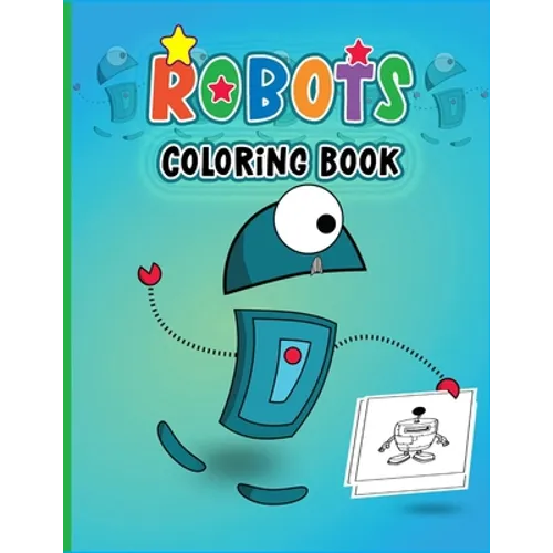 Robots Coloring Book: Colouring Book for Boys & Girls-Fantasy for Children Ages 4 5 6 7 8 9 10 -Colouring Books for Kids & Adults - Paperback