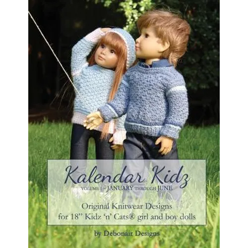 Kalendar Kidz: Volume 1 January through June: Original Knitwear Designs for 18
