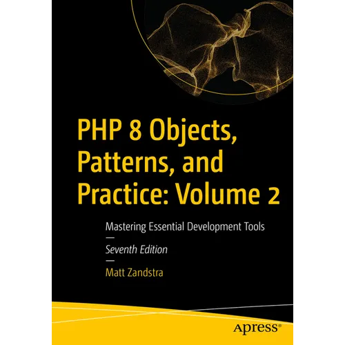 PHP 8 Objects, Patterns, and Practice: Volume 2: Mastering Essential Development Tools - Paperback