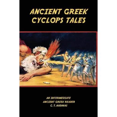 Ancient Greek Cyclops Tales: Homer's Odyssey 9.105-566, Theocritus' Idylls 11 and 6, Callimachus' Epigram 46 Pf./G-P 3, and Lucian's Dialogues of t - Paperback
