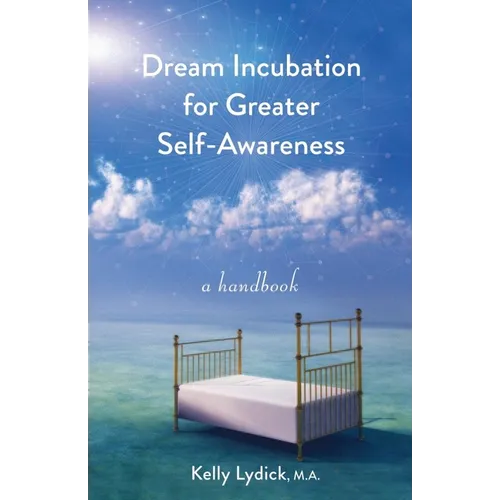 Dream Incubation for Greater Self-Awareness: A Handbook - Paperback