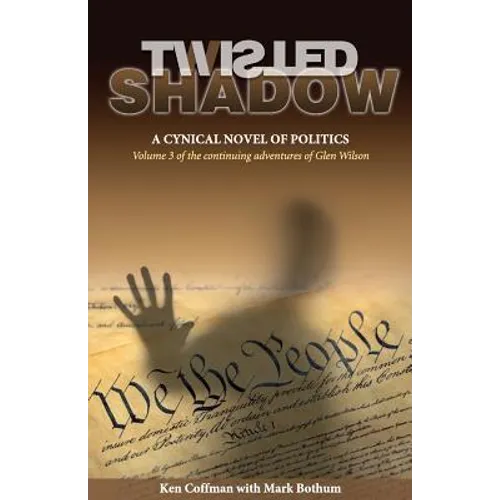 Twisted Shadow: A cynical novel of politics - Paperback