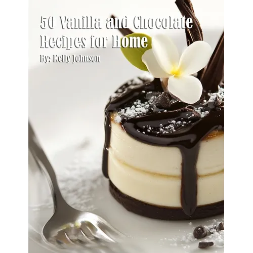 50 Vanilla and Chocolate Recipes for Home - Paperback