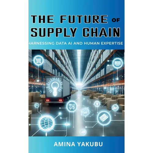 The Future of Supply Chain: Harnessing Data AI and Human Expertise - Hardcover
