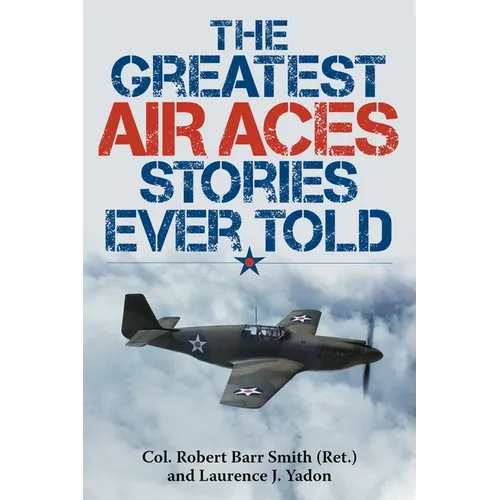 The Greatest Air Aces Stories Ever Told - Paperback