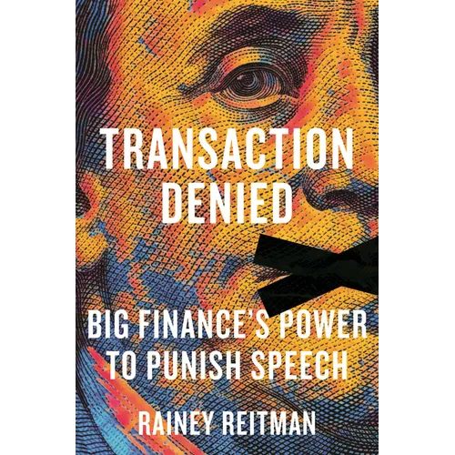 Transaction Denied: Big Finance's Power to Punish Speech - Hardcover