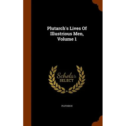 Plutarch's Lives Of Illustrious Men, Volume 1 - Hardcover
