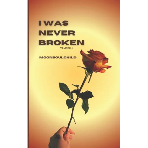I Was Never Broken: Volume 4 - Paperback