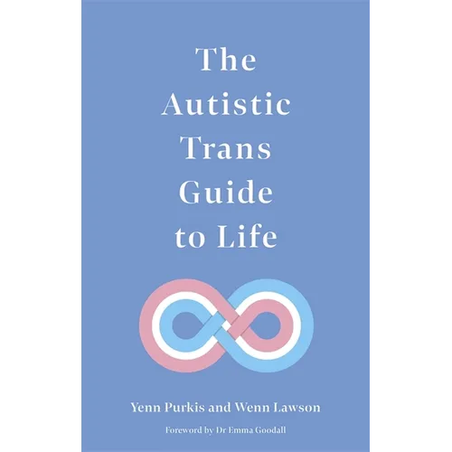 The Autistic Trans Guide to Life
