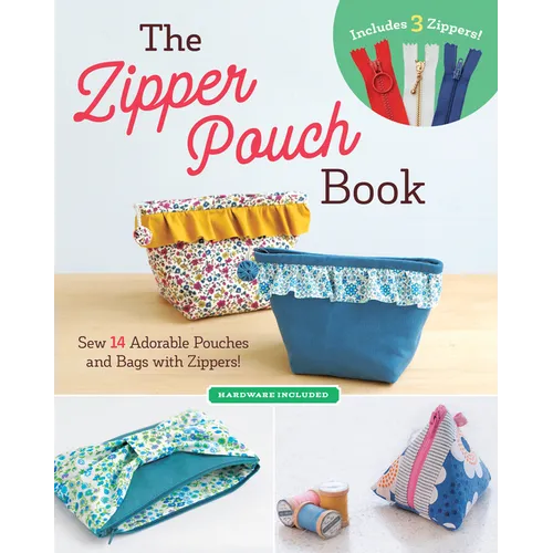 The Zipper Pouch Book: Sew 14 Adorable Purses & Bags with Zippers - Paperback