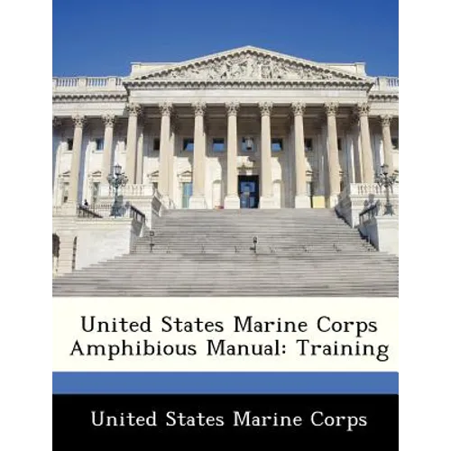 United States Marine Corps Amphibious Manual: Training - Paperback