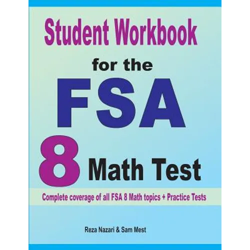 Student Workbook for the FSA 8 Math Test: Complete coverage of all FSA 8 Math topics + Practice Tests - Paperback