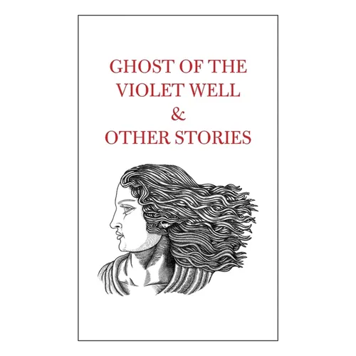 Ghost of the Violet Well & Other Stories - Paperback