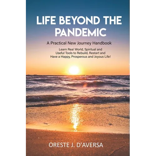 Life Beyond the Pandemic: A Practical New Journey Handbook - Paperback