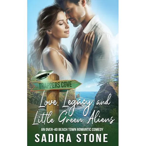 Love, Legacy, and Little Green Aliens: An Over-40 Beach Town Romantic Comedy - Paperback