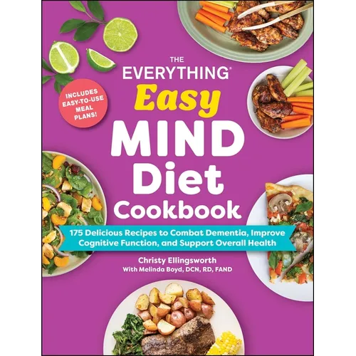The Everything Easy Mind Diet Cookbook: 175 Delicious Recipes to Combat Dementia, Improve Cognitive Function, and Support Overall Health - Paperback