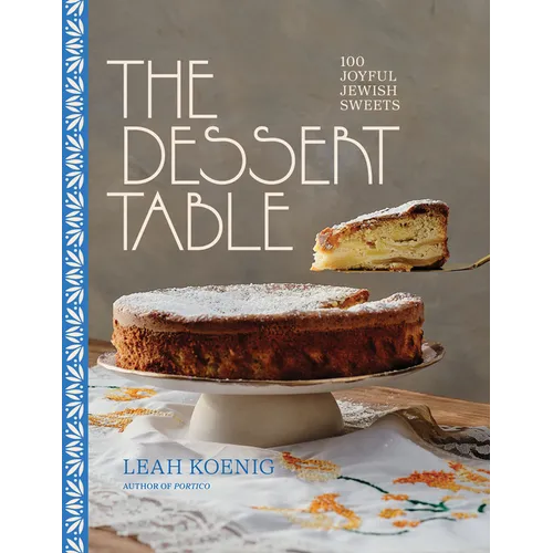 The Dessert Table: 100 Joyful Jewish Sweets - Hardcover