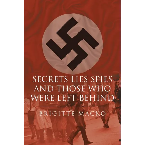 Secrets, Lies, Spies and Those Who Were Left Behind - Paperback