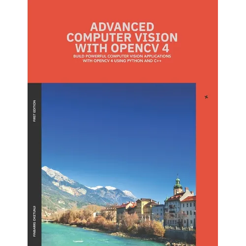 Advanced Computer Vision with OpenCV 4 - Paperback