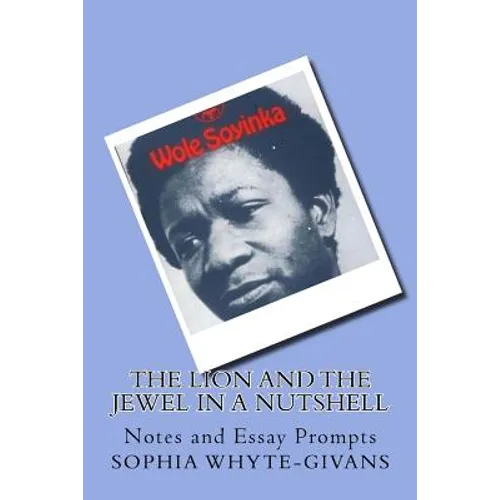 The Lion and the Jewel in A Nutshell: Notes and Essay Prompts - Paperback