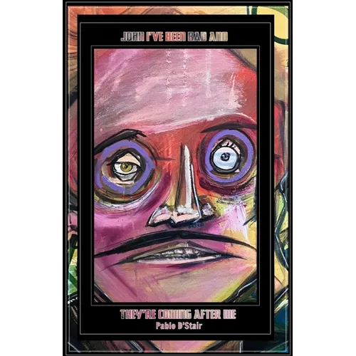 John I've Been Bad And They're Coming After Me - Paperback