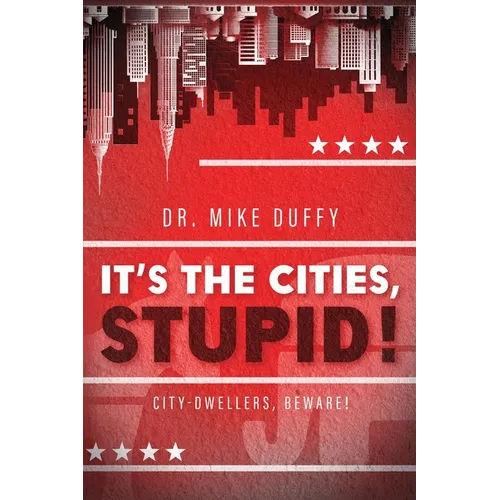 It's The Cities, Stupid! - Paperback