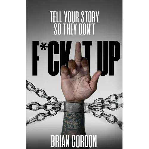 Tell Your Story So They Don't F*ck It Up - Paperback