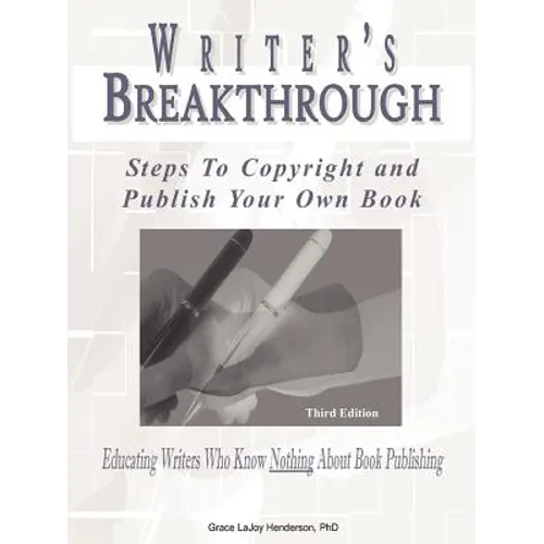 Writer's Breakthrough: Steps to Copyright and Publish Your Own Book - Paperback