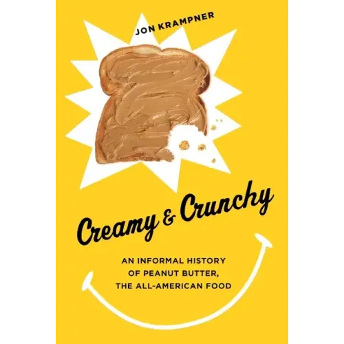 Creamy & Crunchy: An Informal History of Peanut Butter, the All-American Food - Paperback