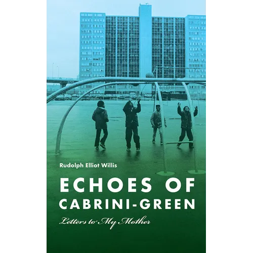 Echoes of Cabrini-Green: Letters to My Mother - Paperback