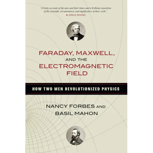Faraday, Maxwell, and the Electromagnetic Field