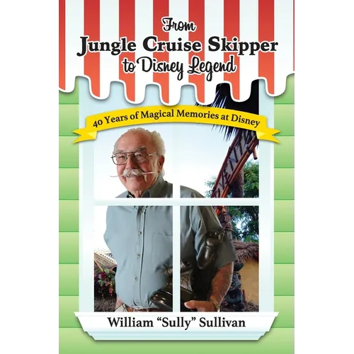 From Jungle Cruise Skipper to Disney Legend: 40 Years of Magical Memories at Disney (Disney Legends) - Paperback