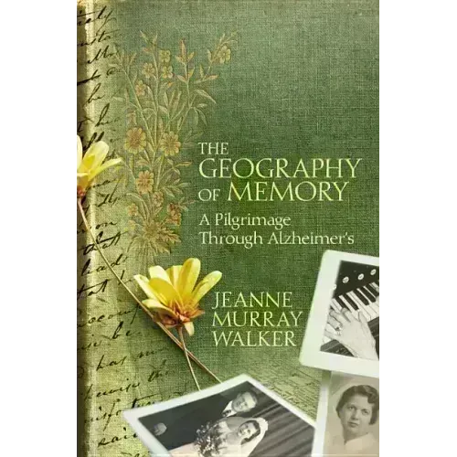 The Geography of Memory: A Pilgrimage Through Alzheimer's - Hardcover