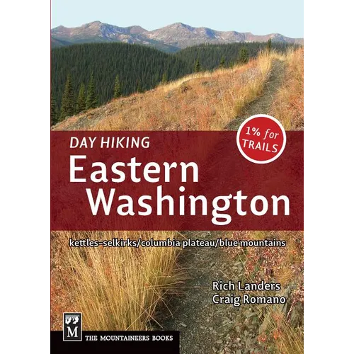 Day Hiking Eastern Washington: Kettles-Selkirks * Columbia Plateau * Blue Mountains (Day Hiking Series) - Paperback
