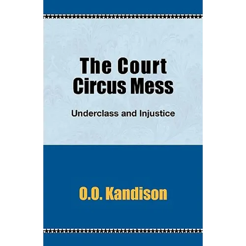 The Court Circus Mess: Underclass and Injustice - Paperback