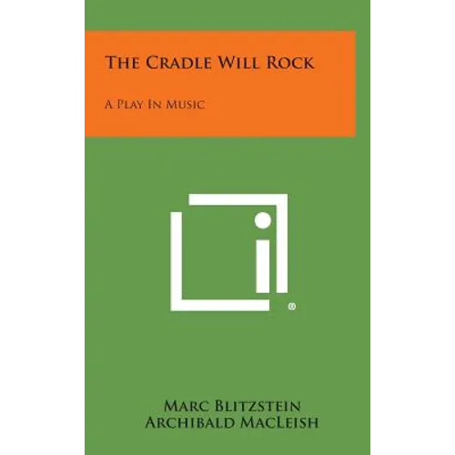 The Cradle Will Rock: A Play In Music - Hardcover