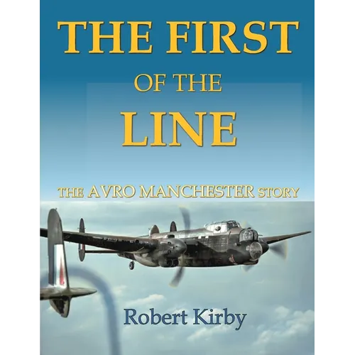The First of the Line: The Avro Manchester Story - Paperback