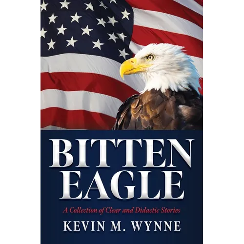 Bitten Eagle: A Collection of Clear and Didactic Stories - Paperback